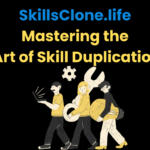 SkillsClone.life Mastering the Art of Skill Duplication