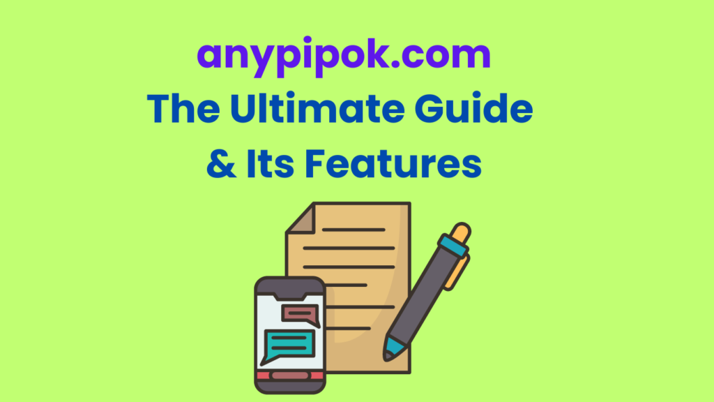 anypipok.com The Ultimate Guide & Its Features