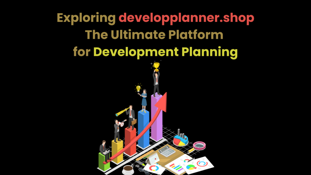 Exploring developplanner.shop The Ultimate Platform for Development Planning