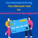 Increaseupcard.org: The Ultimate Tool for Personal Finance Management