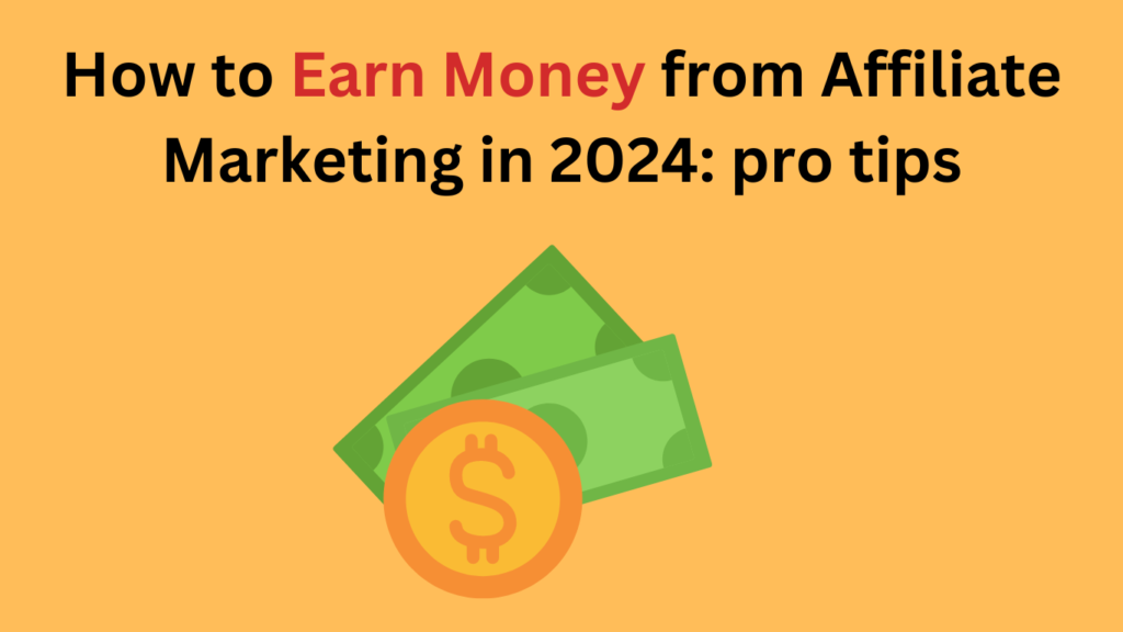 How to Earn Money from Affiliate Marketing in 2024