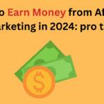 How to Earn Money from Affiliate Marketing in 2024