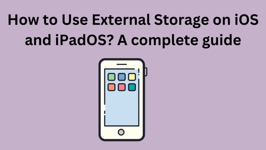 How to use external storage on ios and ipados?