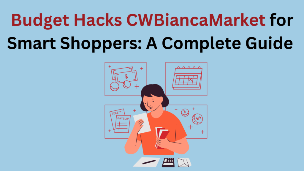 Budget Hacks CWBiancaMarket for Smart Shoppers: A Complete Guide 