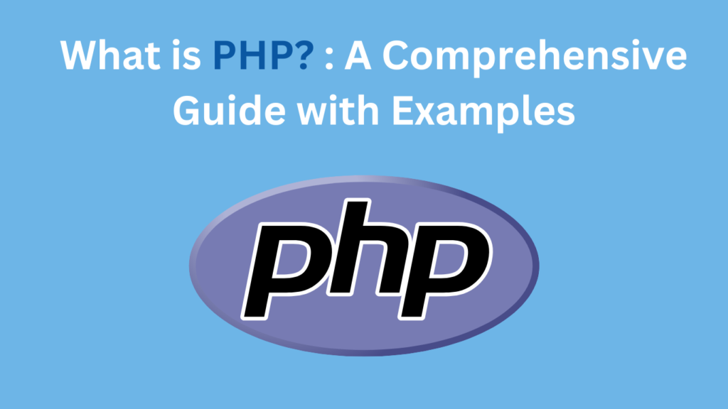 What is PHP? : A Comprehensive Guide with Examples