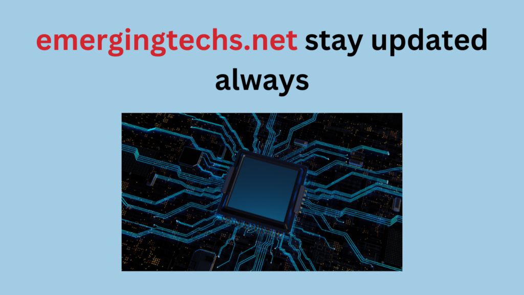 emergingtechs.net Stay Updated Always