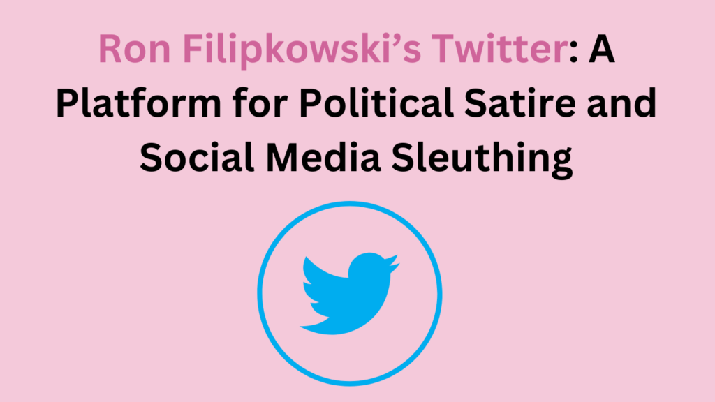 Ron Filipkowski Twitter: A Platform for Political Satire and Social Media Sleuthing