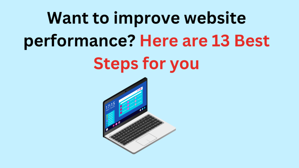 Here are 13 Best Steps to improve website performance?