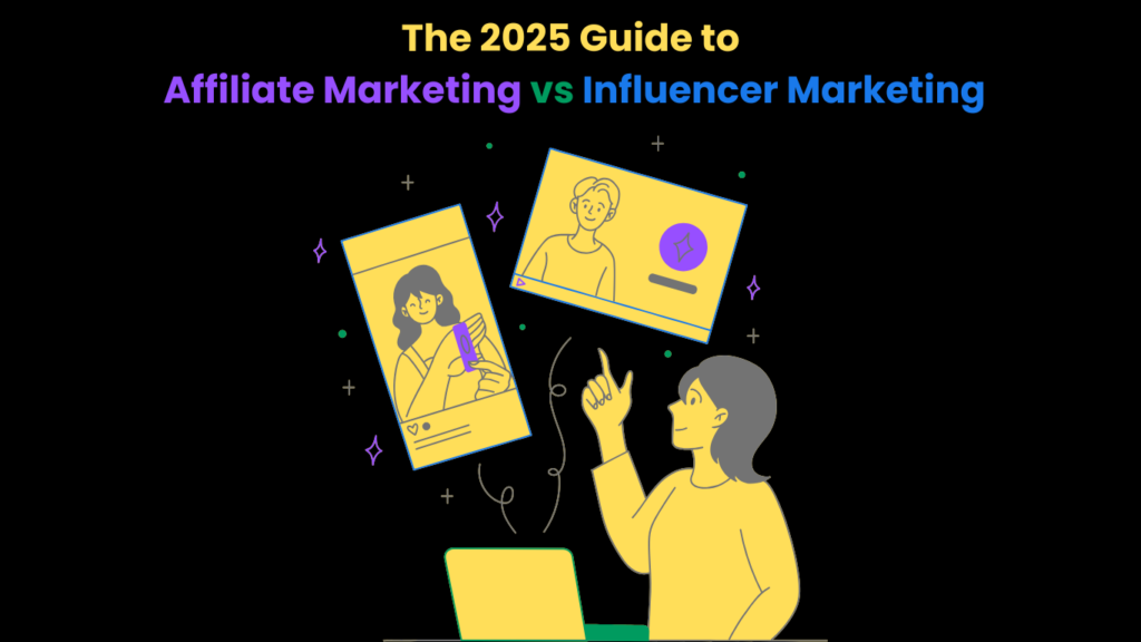 The 2025 Guide to Affiliate Marketing vs Influencer Marketing