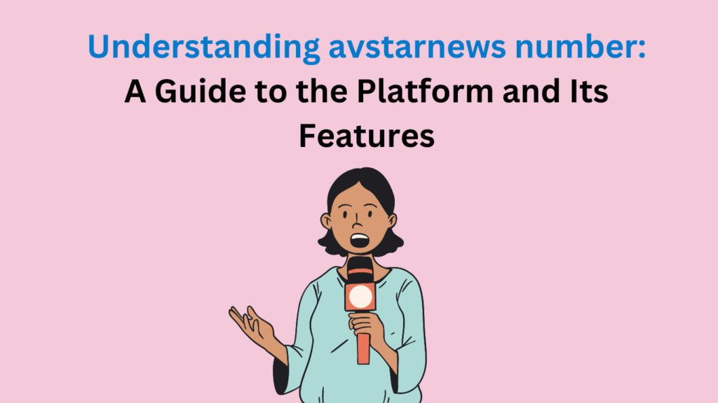 Understanding avstarnews number: A Guide to the Platform and Its Features