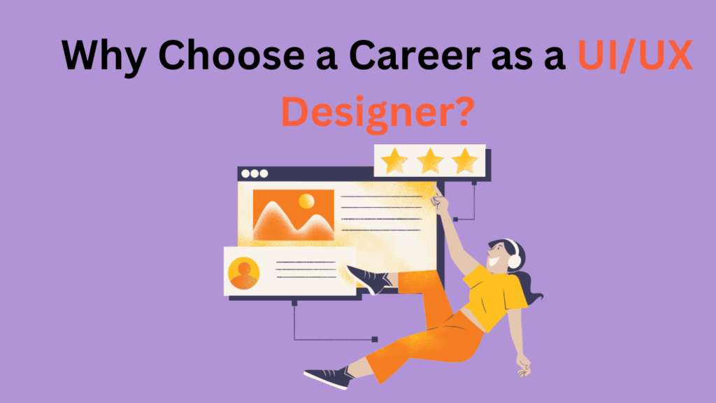 Why Choose a Career as a UI/UX Designer?